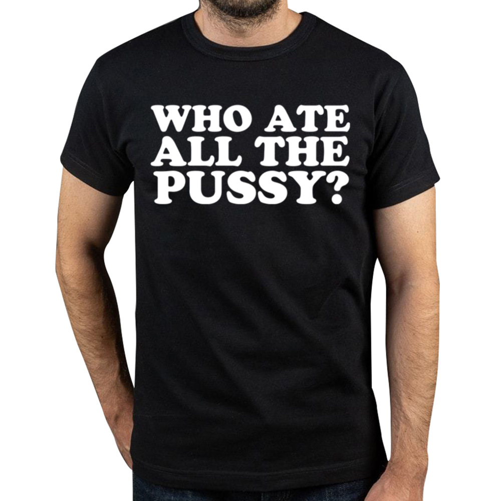 Novelty Who Ate All the  Funny Saying t Shirt Graphic Fotografie QC de pe 1688 pe Qualit.ly