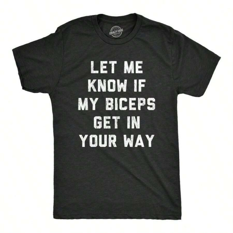 Men's T-Shirt Mens Let Me Know if My Biceps Get in Your Way